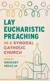Lay Eucharistic Preaching in a Synodal Catholic Church Lay Eucharistic Preaching in a Synodal Catholic Church