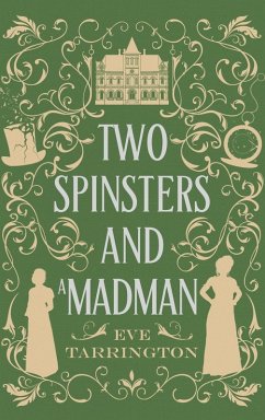 Two Spinsters and a Madman - Tarrington, Eve