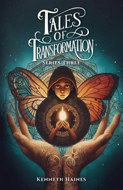 Tales of Transformation Series Three - Haines, Kenneth Tales of Transformation Series Three - Haines, Kenneth