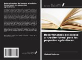 Determinantes del acceso al crédito formal para los pequeños agricultores Determinantes del acceso al crédito formal para los pequeños agricultores