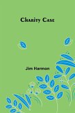 Charity Case Charity Case