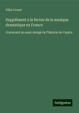 Supplément a la Revue de la musique dramatique en France Supplément a la Revue de la musique dramatique en France