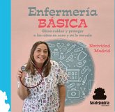 ENFERMERÍA BÁSCIA: CÓMO CUIDAR Y PROTEGER A LOS NIÑOS EN CASA Y EN LA ESCUELA
