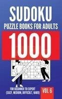 1000 Sudoku Puzzle Books For Adults For Beginner To Expert (Easy, Medium, Difficult, Hard) Vol 6 - George Lopez