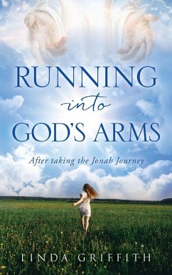 Running Into God's Arms - Griffith, Linda Running Into God's Arms - Griffith, Linda