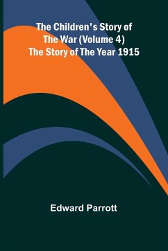 Cover The Children's Story of the War (Volume 4); The Story of the Year 1915