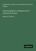 Armorial général ou Registres de la noblesse de France Armorial général ou Registres de la noblesse de France