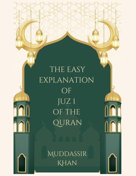 The Easy Explanation of Juz 1 of the Quran The Easy Explanation of Juz 1 of the Quran