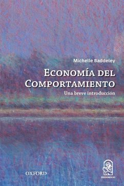 La economía del comportamiento - Baddeley, Michelle