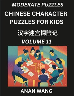 Chinese Characters Guide for Kids (Part 11)- Moderate Level Test Series to Learn Reading and Recognizing Mandarin Chinese Characters with Simple Puzzles for Beginners, Teens, Young and Adults, HSK All Levels, Simplified Character Moderate Brain Games with - Wang, Anan