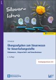 Übungsaufgaben zum Steuerwesen für Steuerfachangestellte Übungsaufgaben zum Steuerwesen für Steuerfachangestellte