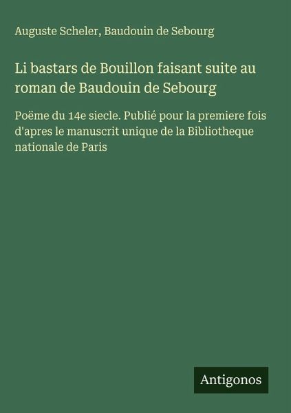 Li bastars de Bouillon faisant suite au roman de Baudouin de Sebourg