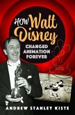 How Walt Disney Changed Animation Forever How Walt Disney Changed Animation Forever
