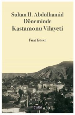 Sultan 2. Abdülhamid Döneminde Kastamonu Vilayeti - Küskü, Firat