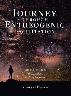 Journey through Entheogenic Facilitation - Perales, Adrienne