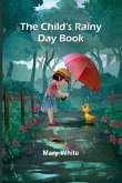 The Child's Rainy Day Book The Child's Rainy Day Book