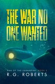The War No One Wanted The War No One Wanted