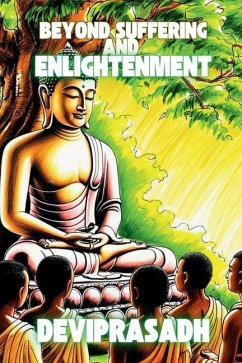 Beyond Suffering and Enlightenment - Deviprasadh