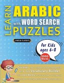 LEARN ARABIC WITH WORD SEARCH PUZZLES FOR KIDS 6 - 8 - Discover How to Improve Foreign Language Skills with a Fun Vocabulary Builder. Find 2000 Words to Practice at Home - 100 Large Print Puzzle Games - Teaching Material, Study Activity Workbook LEARN ARABIC WITH WORD SEARCH PUZZLES FOR KIDS 6 - 8 - Discover How to Improve Foreign Language Skills with a Fun Vocabulary Builder. Find 2000 Words to Practice at Home - 100 Large Print Puzzle Games - Teaching Material, Study Activity Workbook