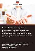 Soins humanisés pour les personnes âgées ayant des difficultés de communication : Soins humanisés pour les personnes âgées ayant des difficultés de communication :