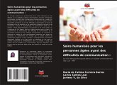 Soins humanisés pour les personnes âgées ayant des difficultés de communication : Soins humanisés pour les personnes âgées ayant des difficultés de communication :