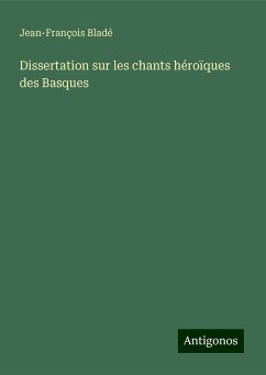 Dissertation sur les chants héroïques des Basques - Bladé, Jean-François
