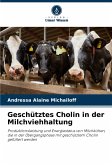 Geschütztes Cholin in der Milchviehhaltung Geschütztes Cholin in der Milchviehhaltung