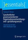 Ganzheitlicher prozessorientierter Organisationsentwicklungs- und -gestaltungsansatz Ganzheitlicher prozessorientierter Organisationsentwicklungs- und -gestaltungsansatz
