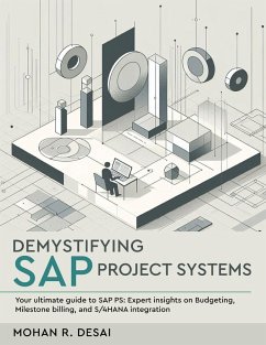Demystifying SAP Project Systems - Your ultimate guide to SAP PS - Desai, Mohan R