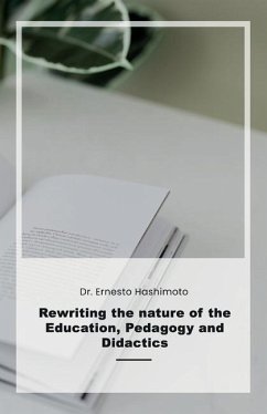 Rewriting the nature of Education, Pedagogy and Didactics - Hashimoto, Ernesto