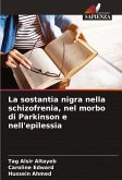 La sostantia nigra nella schizofrenia, nel morbo di Parkinson e nell'epilessia