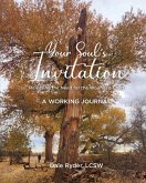 YOUR SOUL'S INVITATION - Releasing the Need for the Wounded Child - A WORKING JOURNAL YOUR SOUL'S INVITATION - Releasing the Need for the Wounded Child - A WORKING JOURNAL