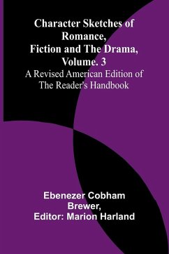 Cover Character Sketches of Romance, Fiction, and the Drama, Vol. 3; A Revised American Edition of the Reader's Handbook