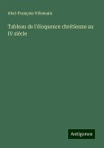 Tableau de l'éloquence chrétienne au IV siècle Tableau de l'éloquence chrétienne au IV siècle