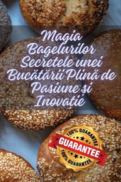 Magia Bagelurilor Secretele unei Buc¿t¿rii Plin¿ de Pasiune ¿i Inova¿ie - Otilia Bratosin