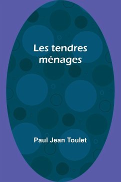 Les tendres ménages - Jean Toulet, Paul
