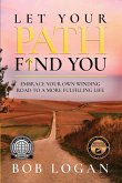 Let Your Path Find You Let Your Path Find You