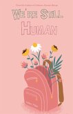 We're Still Human We're Still Human