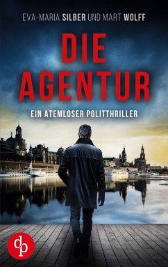 Cover Die Agentur   Ein atemloser Politthriller basierend auf brandaktuellen Themen