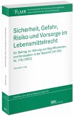 Sicherheit, Gefahr, Risiko und Vorsorge im Lebensmittelrecht Sicherheit, Gefahr, Risiko und Vorsorge im Lebensmittelrecht