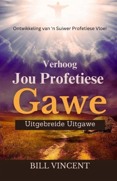 Verhoog Jou Profetiese Gawe (Uitgebreide Uitgawe) - Vincent, Bill