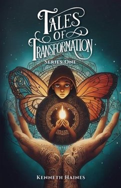 Tales of Transformation Series One - Haines, Kenneth Tales of Transformation Series One - Haines, Kenneth