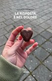 La risposta è nel dolore (eBook, ePUB) La risposta è nel dolore (eBook, ePUB)