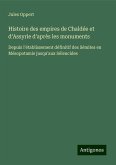 Histoire des empires de Chaldée et d'Assyrie d'après les monuments Histoire des empires de Chaldée et d'Assyrie d'après les monuments