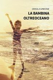 La bambina oltreoceano (eBook, ePUB) La bambina oltreoceano (eBook, ePUB)