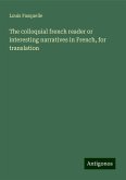 The colloquial french reader or interesting narratives in French, for translation