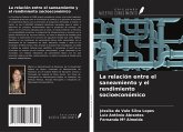 La relación entre el saneamiento y el rendimiento socioeconómico La relación entre el saneamiento y el rendimiento socioeconómico