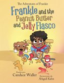 Frankie and the Peanut Butter and Jelly Fiasco Frankie and the Peanut Butter and Jelly Fiasco