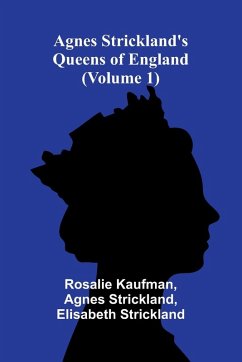 Cover Agnes Strickland's Queens of England (Volume 1)