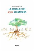 La scuola è un gioco di squadra (eBook, ePUB) La scuola è un gioco di squadra (eBook, ePUB)